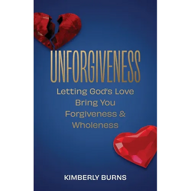 Unforgiveness: Letting God's Love Bring You Forgiveness & Wholeness