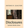 Disclosures: Symbols, Worlds, Selves