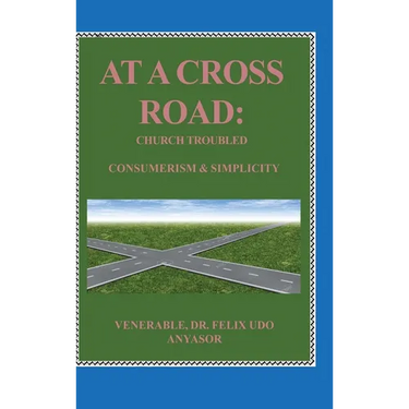 At A Cross Road: Church Troubled: Consumerism & Simplicity