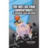 The Not so True Adventures of Brandon, Josh, and Adam