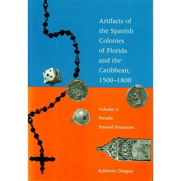Artifacts of the Spanish Colonies of Florida and the Caribbean, 1500-1800: Volume 2: Portable Personal Possessions