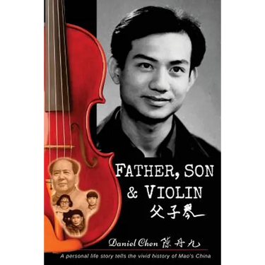 Father, Son & Violin: A Personal Life Story Tells the Vivid History of Mao's China