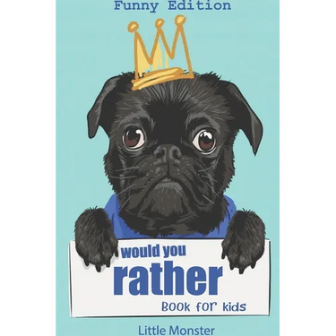 Would you rather book for kids: Would you rather game book: Funny Edition - A Fun Family Activity Book for Boys and Girls Ages 6, 7, 8, 9, 10, 11, and