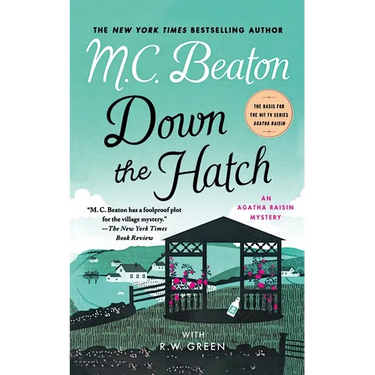 Down the Hatch: An Agatha Raisin Mystery