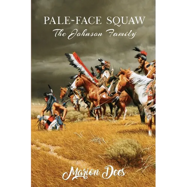 Pale-Face Squaw: The Johnson Family