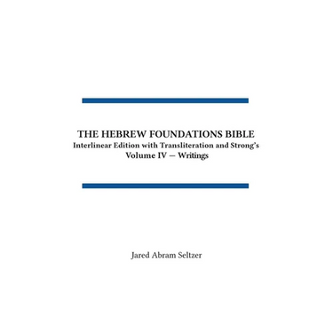 The Hebrew Foundations Bible: Interlinear Edition with Transliteration and Strong's