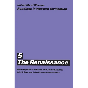University of Chicago Readings in Western Civilization, Volume 5: The Renaissance Volume 5
