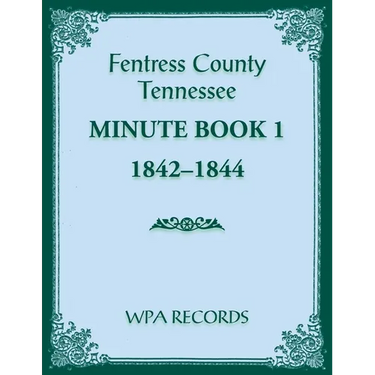 Fentress County, Tennessee Minute Book 1, 1842-1844