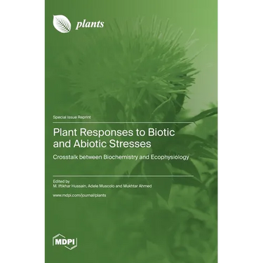 Plant Responses to Biotic and Abiotic Stresses: Crosstalk between Biochemistry and Ecophysiology