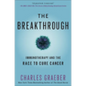 The Breakthrough: Immunotherapy and the Race to Cure Cancer