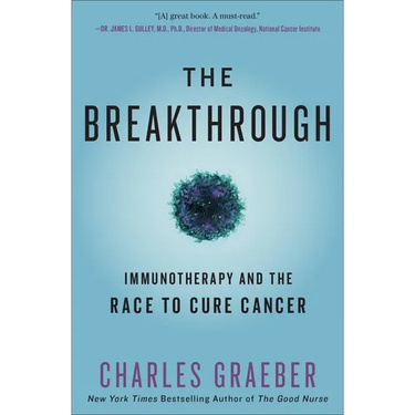 The Breakthrough: Immunotherapy and the Race to Cure Cancer