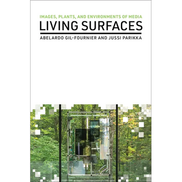 Living Surfaces: Images, Plants, and Environments of Media