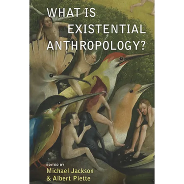 What Is Existential Anthropology?
