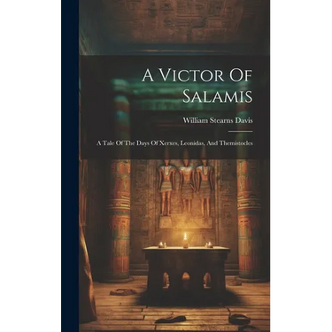 A Victor Of Salamis: A Tale Of The Days Of Xerxes, Leonidas, And Themistocles