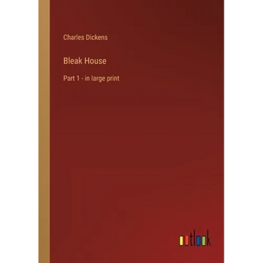 Bleak House: Part 1 - in large print