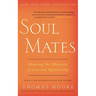 Soul Mates: Honoring the Mysteries of Love and Relationship
