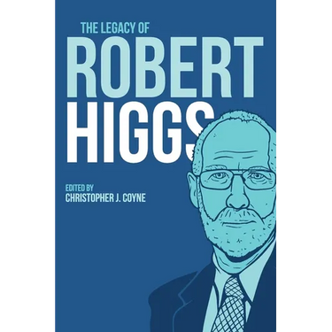 The Legacy of Robert Higgs