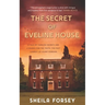 The Secret Of Eveline House: A Tale Of Tangled Secrets And A Search For The Truth.
