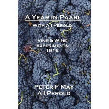 A Year in Paarl with A I Perold: Vine and Wine Experiments 1916
