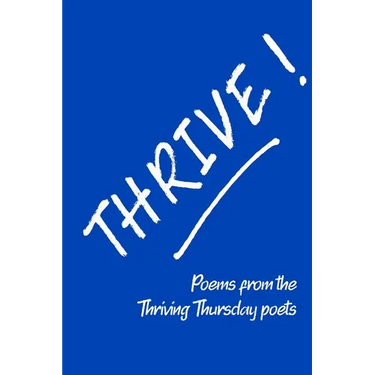 Thrive!: Poems from the Thriving Thursday Poets