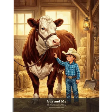 Gus and Me: A 5 Daughters Ranch Story