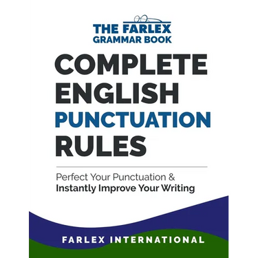 Complete English Punctuation Rules: Perfect Your Punctuation and Instantly Improve Your Writing