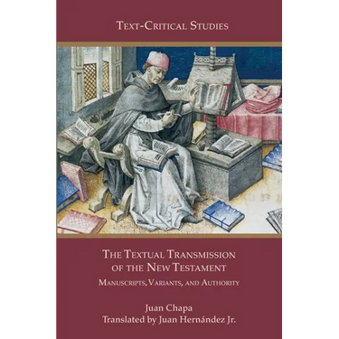 The Textual Transmission of the New Testament: Manuscripts, Variants, and Authority