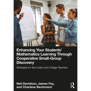 Enhancing Your Students' Mathematics Learning Through Cooperative Small-Group Discovery: Strategies for Secondary and College Teachers