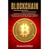 Blockchain: Discover the Technology behind Smart Contracts, Wallets, Mining and Cryptocurrency (including Bitcoin, Ethereum, Rippl
