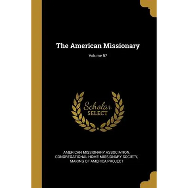 The American Missionary; Volume 57