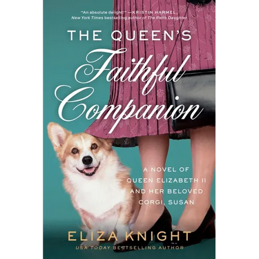 The Queen's Faithful Companion: A Novel of Queen Elizabeth II and Her Beloved Corgi, Susan