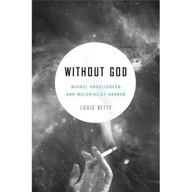 Without God: Michel Houellebecq and Materialist Horror