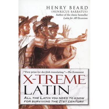 X-Treme Latin: All the Latin You Need to Know for Survival in the 21st Century