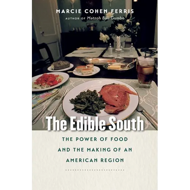The Edible South: The Power of Food and the Making of an American Region