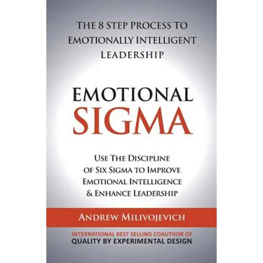 Emotional Sigma: The 8 Step Process To Emotionally Intelligent Leadership