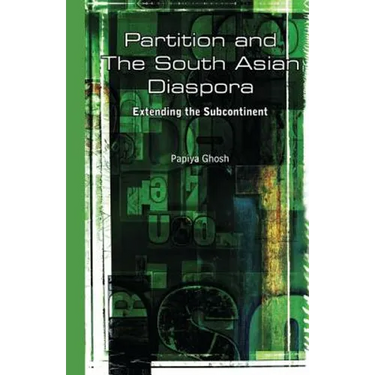Partition and the South Asian Diaspora: Extending the Subcontinent
