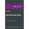 Mastering Visual Studio: A Comprehensive Guide