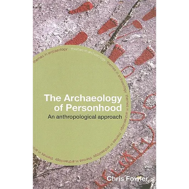 The Archaeology of Personhood: An Anthropological Approach