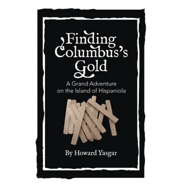 Finding Columbus's Gold: A Grand Adventure on the Island of Hispaniola