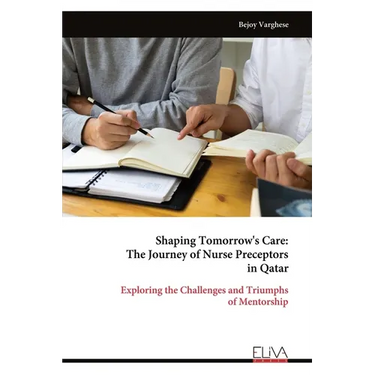 Shaping Tomorrow's Care: The Journey of Nurse Preceptors in Qatar: Exploring the Challenges and Triumphs of Mentorship