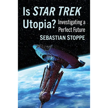 Is Star Trek Utopia?: Investigating a Perfect Future