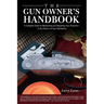 Gun Owner's Handbook: A Complete Guide To Maintaining And Repairing Your Firearms--In The Field Or At Your Workbench