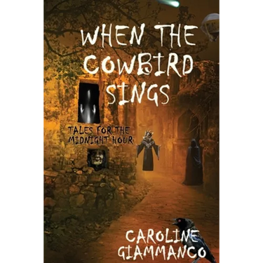 When The Cowbird Sings: Tales For The Midnight Hour