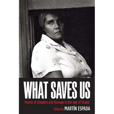 What Saves Us: Poems of Empathy and Outrage in the Age of Trump
