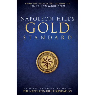 Napoleon Hill's Gold Standard: An Official Publication of the Napoleon Hill Foundation(r)