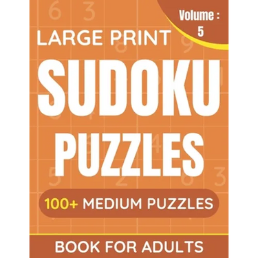 Large Print Sudoku Puzzles Book For Adults: 100+ Medium Puzzles For Adults & Seniors (Volume: 5)