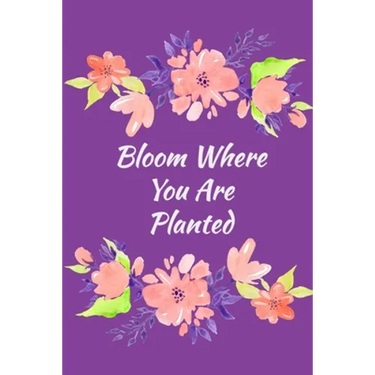 Bloom Where You Are Planted: Guided and Mindfulness Self-Care Prompted