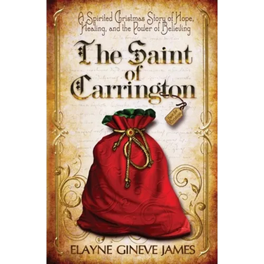 The Saint of Carrington: A Spirited Christmas Story of Hope, Healing, and the Power of Believing