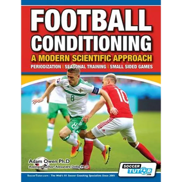 Football Conditioning A Modern Scientific Approach: Periodization - Seasonal Training - Small Sided Games