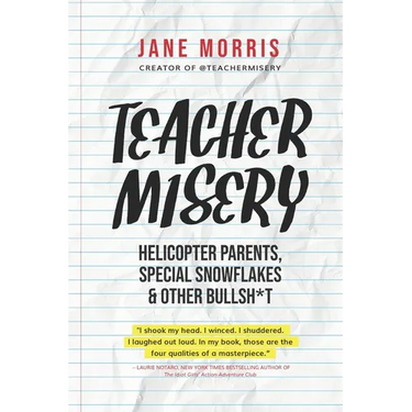 Teacher Misery: Helicopter Parents, Special Snowflakes, and Other Bullshit